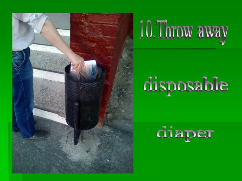 10.Throw away disposable diaper
